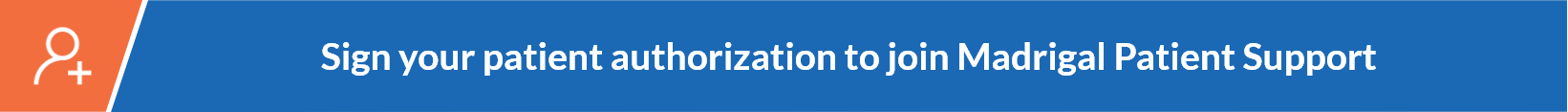 Sign your patient authorization to join Madrigal Patient Support